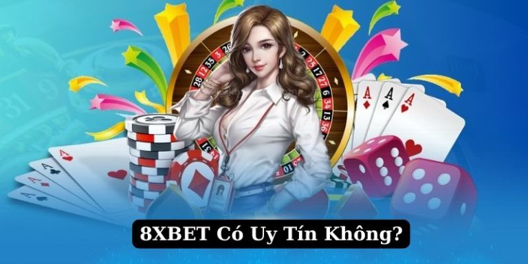 8Xbet có uy tín không — đánh giá khách quan