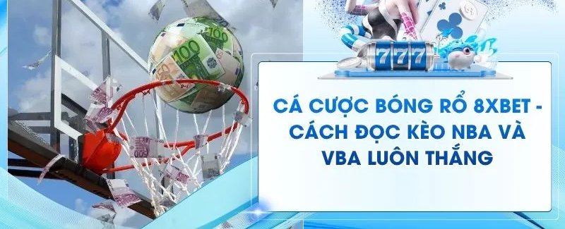 Cá cược bóng rổ tại 8Xbet
