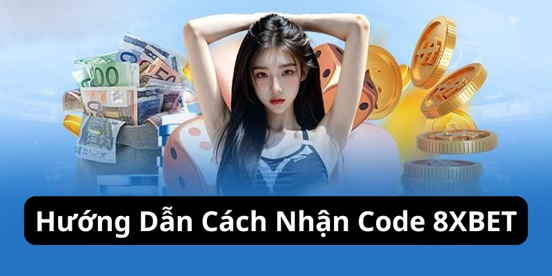 Các loại code 8xbet tặng đến 100K theo từng đợt sự kiện
