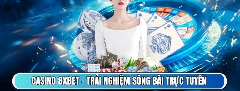 Sảnh casino trực tuyến với dealer thật tại 8Xbet
