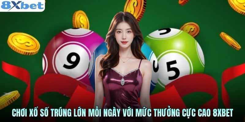 Xổ số trực tuyến ba miền tại nhà cái 8Xbet